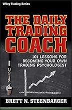 The Daily Trading Coach: 101 Lessons for Becoming Your Own Trading Psychologist (Wiley Trading Book 399)