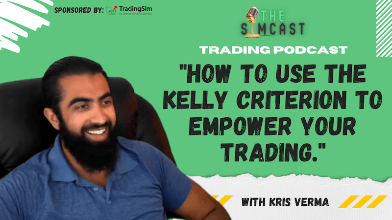 Kris Verma on the Kelly Criterion & Trading Stats | TradingSim